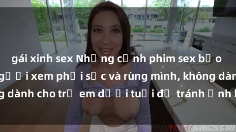 gái xinh sex Những cảnh phim sex bạo dâm nhóm khiến người xem phải sốc và rùng mình, không dành cho trẻ em dưới tuổi để tránh ảnh hưởng tiêu cực.