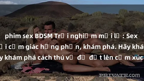 phim sex BDSM Trải nghiệm mới lạ: Sex trong xe hơi đem lại cảm giác hưng phấn, khám phá. Hãy khám phá cách thú vị để đốt lên cảm xúc trong cuộc tình!