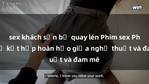 sex khách sạn bị quay lén Phim sex Pháp - Sự kết hợp hoàn hảo giữa nghệ thuật và đam mê